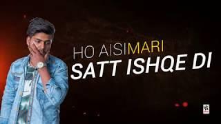 Satt Ishqe Di (Lyrical  Video) | Arun Saini | Latest Punjabi Songs 2019