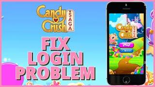 How To Fix Candy Crush Saga App Login Problem 2023?