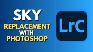 How To Replace Sky in Lightroom Classic and Photoshop | Sky Replacement Made Easy | Tutorial