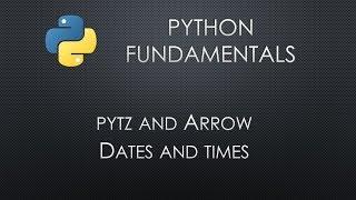Python Fundamentals: pytz and Arrow