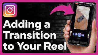 How To Add Transitions To Instagram Reels