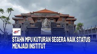 STAHN MPU KUTURAN SINGARAJA SEGERA NAIK STATUS MENJADI INSTITUT