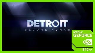 Detroit Become Human | Geforce 940MX Intel i5 7200u | Performance Review