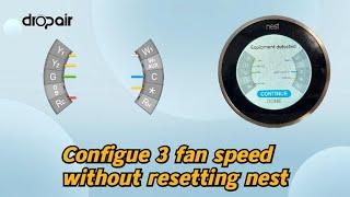 How to configure the 3 fan speed without resetting the nest