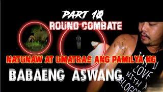 part-10 round combate natunaw at umatras ang pamilya ng babaeng aswang| nakatikim ng lupet