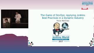 Jenkins World 2017: The Game of DevOps: Applying Jenkins Best Practices in a Dynamic Industry