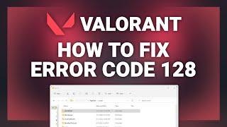 Valorant – How to Fix Error Code 128 in Valorant! | Complete 2022 Tutorial