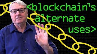 Alternative Uses for Blockchain - Computerphile