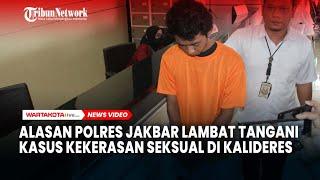 Alasan Polres Jakbar Lambat Tangani Kasus Kekerasan Seksual di Kalideres