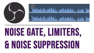 How to get better sound in OBS using Noise Gate, Noise Suppression, and a Limiter