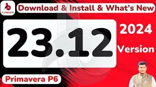 #PrimaveraP6 How to download and install primavera p6 version 23.12 | What new in p6 23.12 | #p62312