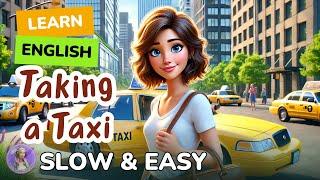 [SLOW] Taking a Taxi  | Improve your English | Listen and speak English Practice Slow & Easy
