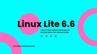 Linux Lite 6.6 RC1, This is Largest Releases on Record Since 2012