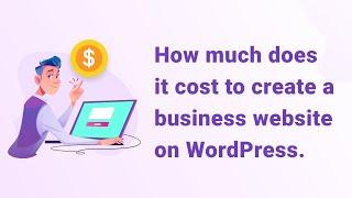 How Much Does It Really Cost To Build A business Website with WordPress?