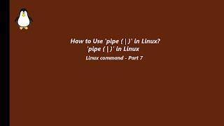 What is 'pipe' ( | ) in Linux?