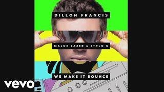 Dillon Francis - We Make It Bounce (Audio) ft. Major Lazer, Stylo G