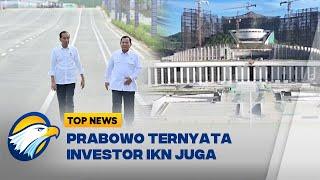 Top Review - Prabowo Ternyata Investor IKN Juga