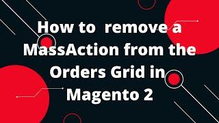 How to  remove a particular MassAction from the Orders Grid in Magento 2