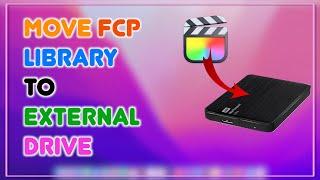 How to Move current FCP Library to an External Drive