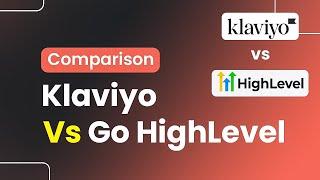 Klaviyo Vs GoHigh Level Comparison (Which is Best for Your Business?)