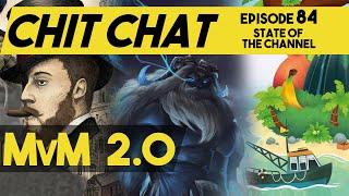 Chit Chat - Episode 84 - STATE OF THE CHANNEL