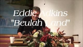 Eddie Adkins 1-14-18-"Beulah Land"