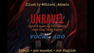 UNRAVEL by TK from Ling Tosite Sigure. Vocal: Ado. Romaji + sub español + sub English.