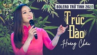 TRÚC ĐÀO - HOÀNG CHÂU | Bolero Trữ Tình Hay Nhất 2020