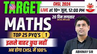 TARGET SSC CHSL 2024 | BEST 20 DAYS PRACTICE | MATHS TOP 25 QUESTIONS BY ABHINAY SIR