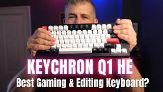 Keychron Q1 HE - Six months with this near-perfect gaming and editing keyboard.