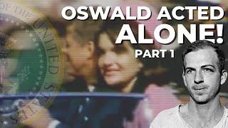 Oswald Acted Alone: JFK Assassination Solved (Part 1 of 2)
