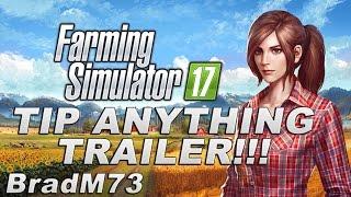 Farming Simulator 17 - Tip Anything Gameplay Trailer + Review!!