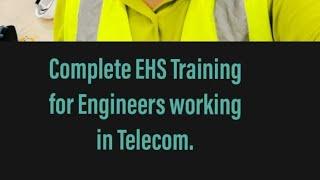 Complete EHS training for safety engineers working in Huawei/Nokia.