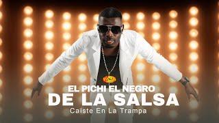 El Pichi El Negro de la Salsa - Caíste En La Trampa ( Homenaje a Yerri Mina )