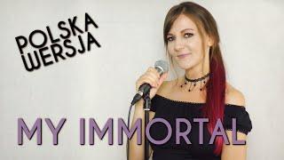MY IMMORTAL (MOJA NIEŚMIERTELNOŚĆ) - Evanescence POLSKA WERSJA | POLISH VERSION by Kasia Staszewska