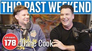 Dane Cook | This Past Weekend w/ Theo Von #178