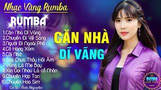 CĂN NHÀ DĨ VÃNG, ÁNH NGUYÊN - ALBUM NHẠC VÀNG RUMBA CỰC HÓT 2024, NGHE XAO XUYẾN CON TIM