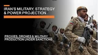 Iran's Military Strategy & Power Projection - Drones, Proxies & Production under Sanctions