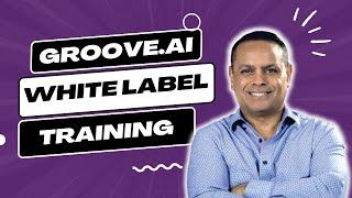 Groove.ai White Label Access Training: A Comprehensive Guide To Setting Up Your NEW SaaS Platform