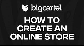 How To Create An Online Store With Big Cartel | Big Cartel Tutorial For Beginners