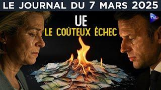 UE : l’impuissance continentale - JT du vendredi 7 mars 2025