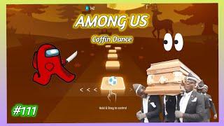 Tiles Hop - Among Us - Coffin Dance Song (COVER) Ozyrys. V Gamer