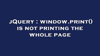 jQuery : window.print() is not printing the whole page