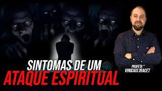 7 Sintomas de um ATAQUE ESPIRITUAL | Profeta Vinicius Iracet