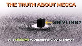 SHOCKING truth about The Kaaba in Mecca | Muslims Worshipping Lord Shiva