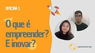 O que é empreender? e inovar? - Oficina 1 (2021)