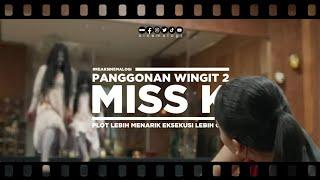 review PANGGONAN WINGIT 2 "MISS K": Plot Lebih Menarik Eksekusi Lebih Oke