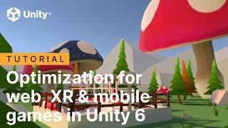 Optimization for web, XR & mobile games in Unity 6