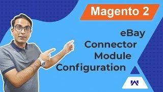 Magento 2 eBay Connector | Module Configuration (Part 1)