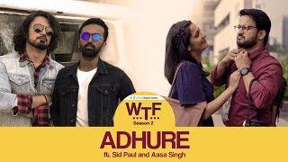 Dice Media | What The Folks Season 2 | Adhure (Official Music Video) | By Sid Paul and Aasa Singh